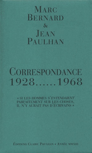 Marc Bernard et Jean Paulhan - Correspondance 1928-1968.
