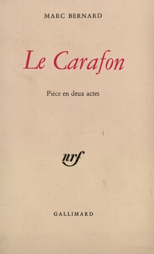 Marc Bernard - Le carafon - Pièce en deux actes.