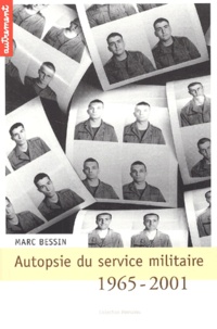 Marc Bessin et  Collectif - Autopsie Du Service Militaire 1965-2001.