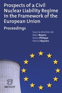 Marc Beyens et Denis Philippe - Prospects of a Civil Nuclear Liability Regime in the Framework of the Eruopean Union - Proceedings.