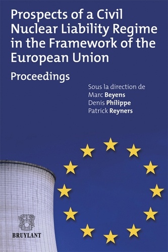 Marc Beyens et Denis Philippe - Prospects of a Civil Nuclear Liability Regime in the Framework of the Eruopean Union - Proceedings.