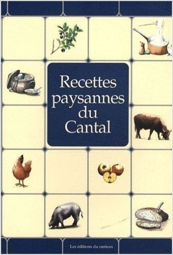 Marc Béziat - Recettes paysannes du Cantal.