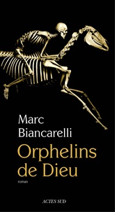 Marc Biancarelli - Orphelins de Dieu.
