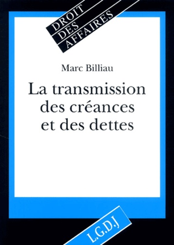 Marc Billiau - La Transmission Des Creances Et Des Dettes.