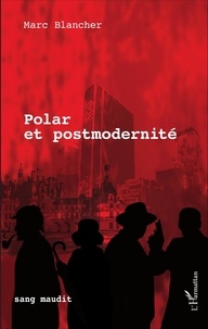 Marc Blancher - Polar et postmodernité.