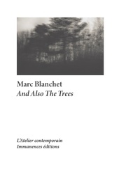 Marc Blanchet - And Also The Trees.