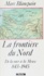 La Frontière du Nord. 843-1945, de la mer à la Meuse