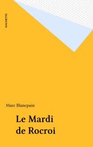 Marc Blancpain - Le Mardi de Rocroi.
