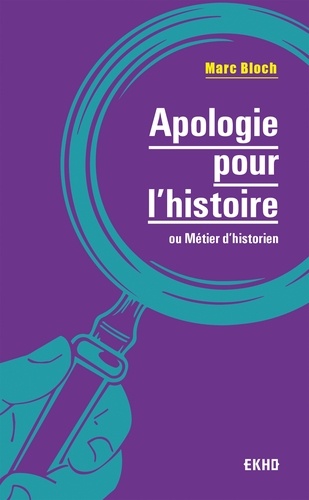 Apologie pour l'histoire. ou métier d'historien