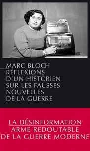 Marc Bloch - Réflexions d'un historien sur les fausses nouvelles de la guerre.