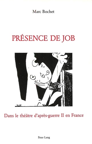 Marc Bochet - Présence de Job - Dans le théâtre d'après-guerre II en France.