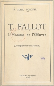 Marc Boegner - T. Fallot - L'homme et l'œuvre.