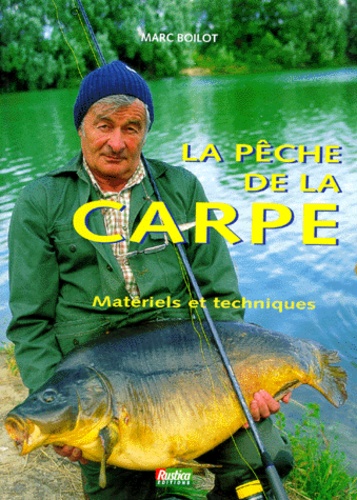 Marc Boilot - La pêche de la carpe.