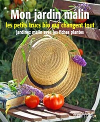 Marc Boissée - Mon jardin malin - Les petits trucs qui changent tout, jardinez malin avec les fiches plantes.