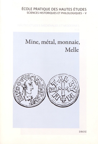 Marc Bompaire et Guillaume Sarah - Mine, métal, monnaie, Melle - Les voies de la quantification de l'histoire monétaire du haut Moyen Age.