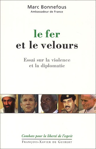Marc Bonnefous - Le Fer Et Le Velours. Essai Sur La Violence Et La Diplomatie.