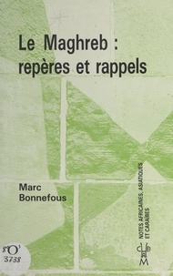 Marc Bonnefous - Le Maghreb : repères et rappels.