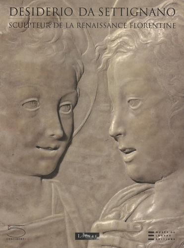Marc Bormand et Beatrice Paolozzi Strozzi - Desiderio Da Settignano - Sculpteur de la Renaissance florentine.