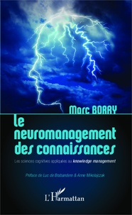 Marc Borry - Le neuromanagement des connaissances - Les sciences cognitives appliquées au knowledge management.