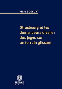 Marc Bossuyt - Strasbourg et les demandeurs d'asile : des juges sur un terrain glissant.