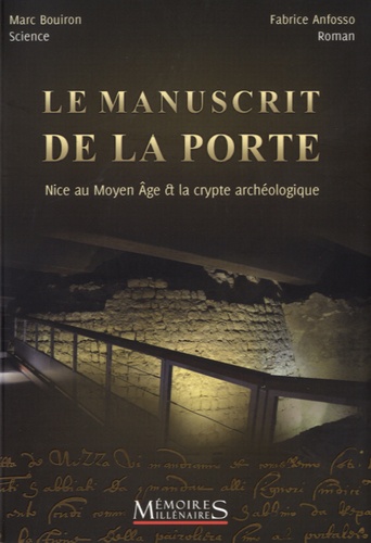 Marc Bouiron et Fabrice Anfosso - Le manuscrit de la porte - Nice au Moyen Age et la crypte archéologique.