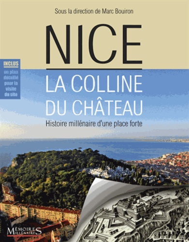 Marc Bouiron - Nice, la colline du Château - Histoire millénaire d'une place forte.