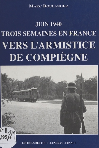 Juin 1940. Vers l'Armistice de Compiègne