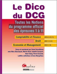 Marc Bousseyrol et Martin Briot - Le Dico du DCG - Toutes les notions du programme officiel des épreuves 1 à 11.