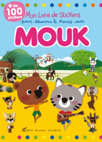 Marc Boutavant - Mon livre de stickers pour découvrir le monde avec Mouk - Avec plus de 100 stickers.