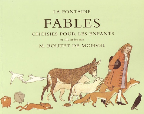 Marc Boutet de Monvel - La Fontaine - Fables choisies pour les enfants.