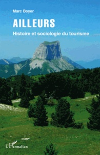 Marc Boyer - Ailleurs - Histoire et sociologie du tourisme.