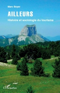 Marc Boyer - Ailleurs - Histoire et sociologie du tourisme.
