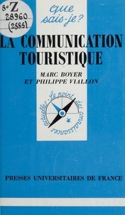 Marc Boyer et Philippe Viallon - La communication touristique.