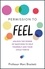 Permission to Feel. Unlock the power of emotions to help yourself and your children thrive