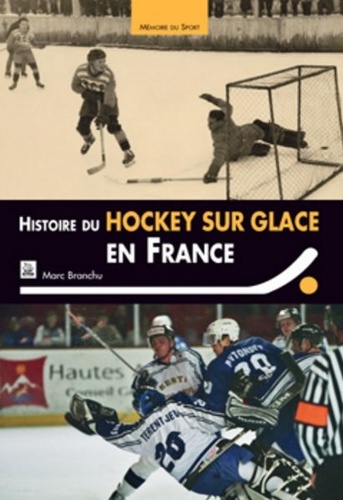 Marc Branchu - Histoire du hockey sur glace en France.