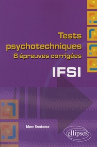 Marc Bredonse - Tests psychotechniques IFSI - 8 Epreuves corrigées.