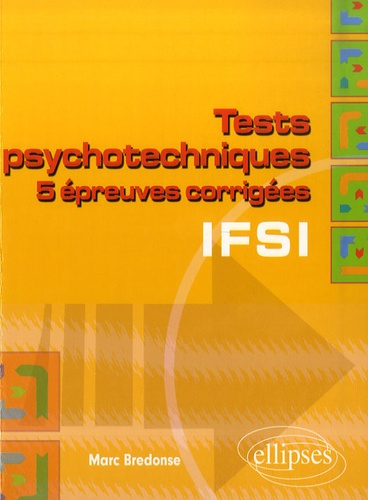 Marc Bredonse - Tests psychotechniques - 5 Epreuves corrigées IFSI.