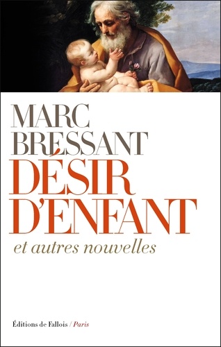 Marc Bressant - Désir d'enfant et autres nouvelles.