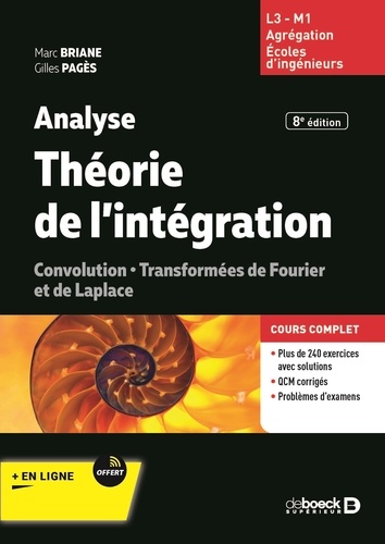 Analyse - Théorie de l'intégration. Intégrale de Lebesgue ; Convolution ; Transformées de Fourier et de Laplace 8e édition