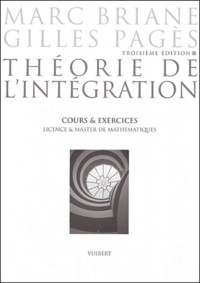 Marc Briane et Gilles Pagès - Théorie de l'intégration - Cours et exercices, licence & master de mathématiques.