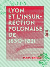 Lyon et l'insurrection polonaise de 1830-1831