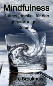 Mindfulness - Aufmerksamkeit für den gegenwärtigen Moment