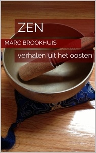  Marc Brookhuis - ZEN - Verhalen uit het oosten - Oosterse filosofie, #2.