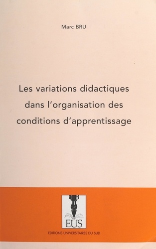 Marc Bru et Louis Not - Les variations didactiques dans l'organisation des conditions d'apprentissage.