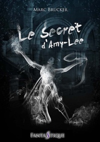 Marc Brucker - Le secret d'Amy-Lee.