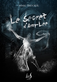 Marc Brucker - Le secret d'Amy-Lee.