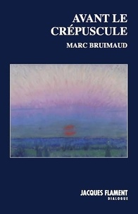 Marc Bruimaud - Avant le crépuscule.