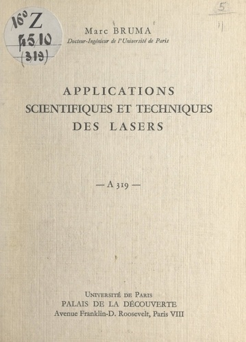 Applications scientifiques et techniques des lasers. Conférence donnée au Palais de la découverte, le 12 février 1966