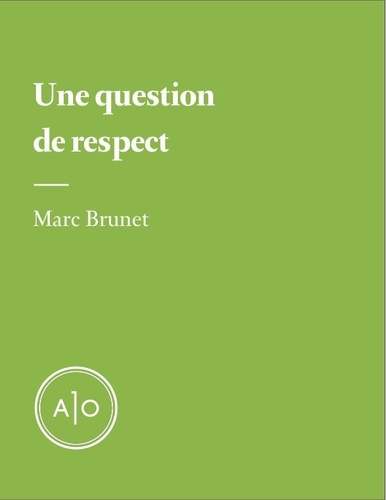 Marc Brunet - Une question de respect.
