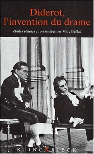 Marc Buffat - Diderot, L'Invention Du Drame. Actes De La Journee D'Etude Du 14 Octobre 2000 A L'Universite Paris Vii-Denis-Diderot.